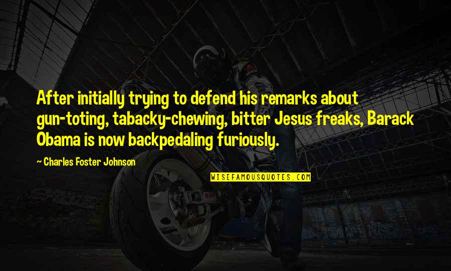 Backpedaling Quotes By Charles Foster Johnson: After initially trying to defend his remarks about