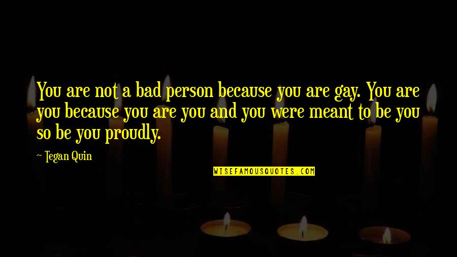Backpedaling Quotes By Tegan Quin: You are not a bad person because you