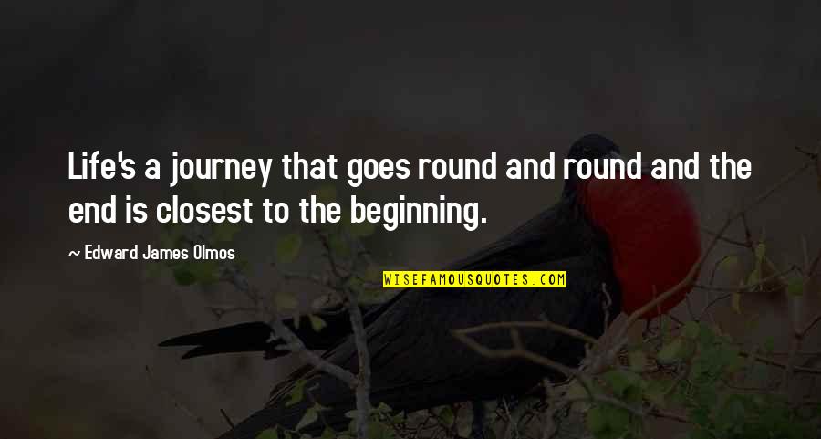 Backra Quotes By Edward James Olmos: Life's a journey that goes round and round