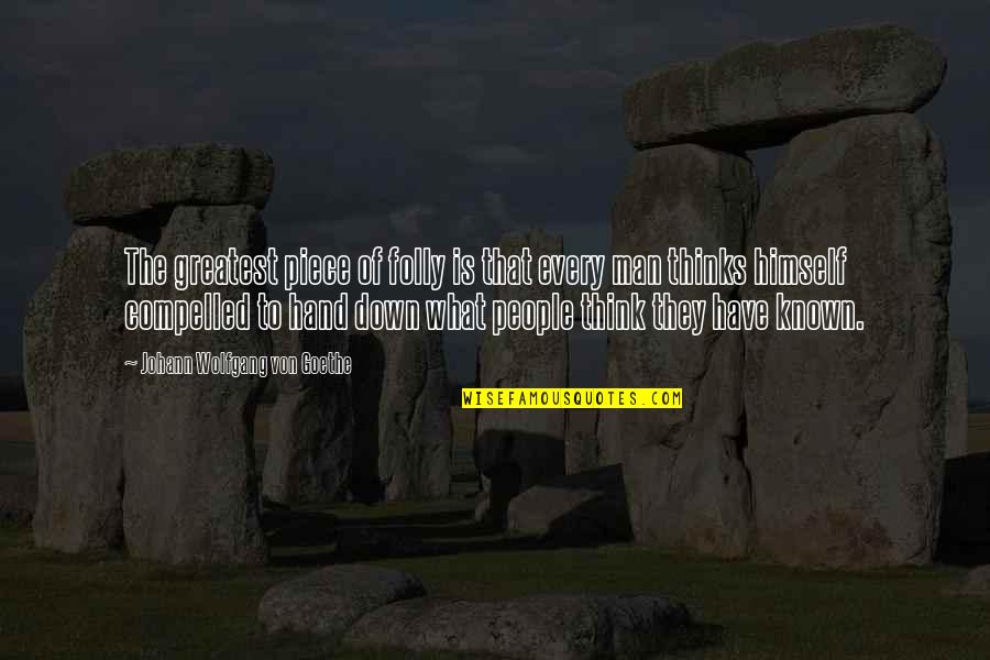 Backrahmen Quotes By Johann Wolfgang Von Goethe: The greatest piece of folly is that every Backrahmen Quotes By Johann Wolfgang Von Goethe: The greatest piece of folly is that every