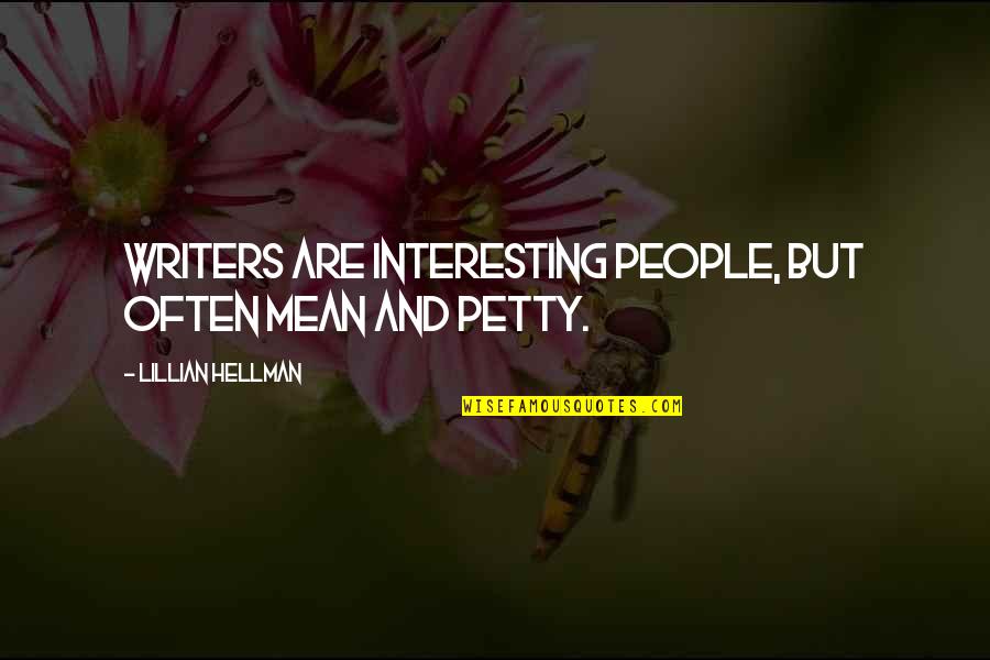 Backrolling Quotes By Lillian Hellman: Writers are interesting people, but often mean and