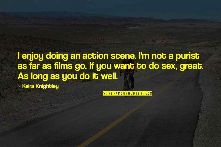 Backronym Vs Acronym Quotes By Keira Knightley: I enjoy doing an action scene. I'm not Backronym Vs Acronym Quotes By Keira Knightley: I enjoy doing an action scene. I'm not