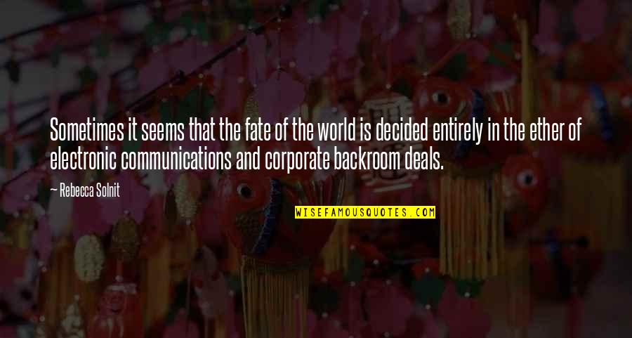 Backroom Quotes By Rebecca Solnit: Sometimes it seems that the fate of the