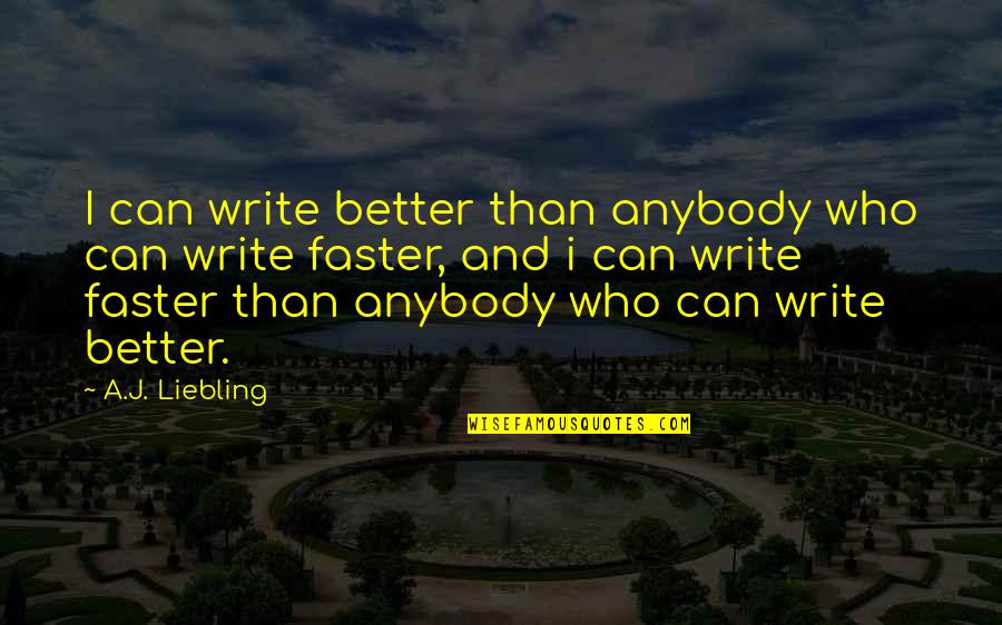 Backrooms Roblox Quotes By A.J. Liebling: I can write better than anybody who can Backrooms Roblox Quotes By A.J. Liebling: I can write better than anybody who can