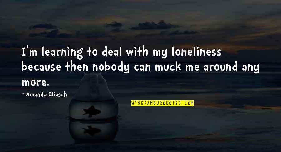 Backrout Quotes By Amanda Eliasch: I'm learning to deal with my loneliness because