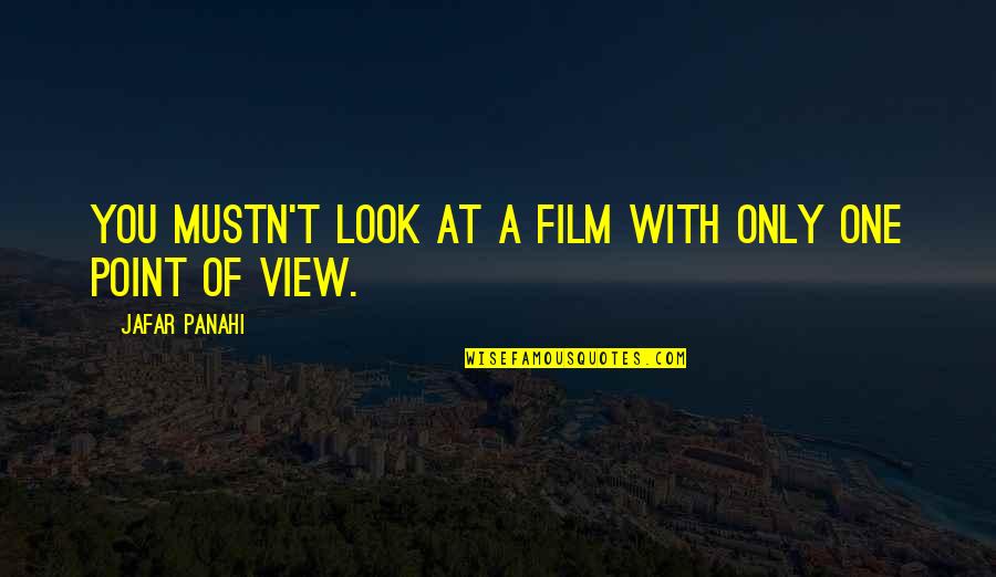 Backrub Quotes By Jafar Panahi: You mustn't look at a film with only