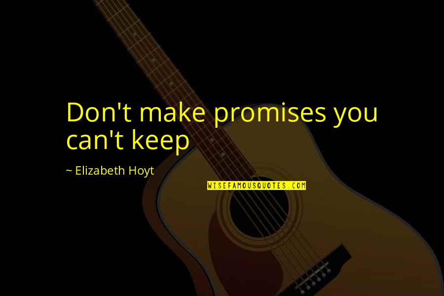 Backrubs Meme Quotes By Elizabeth Hoyt: Don't make promises you can't keep