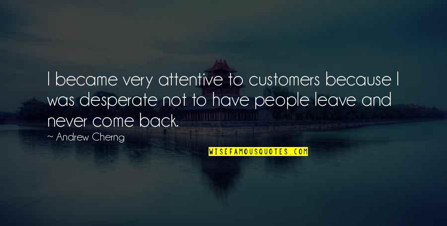 Backseat Car Quotes By Andrew Cherng: I became very attentive to customers because I