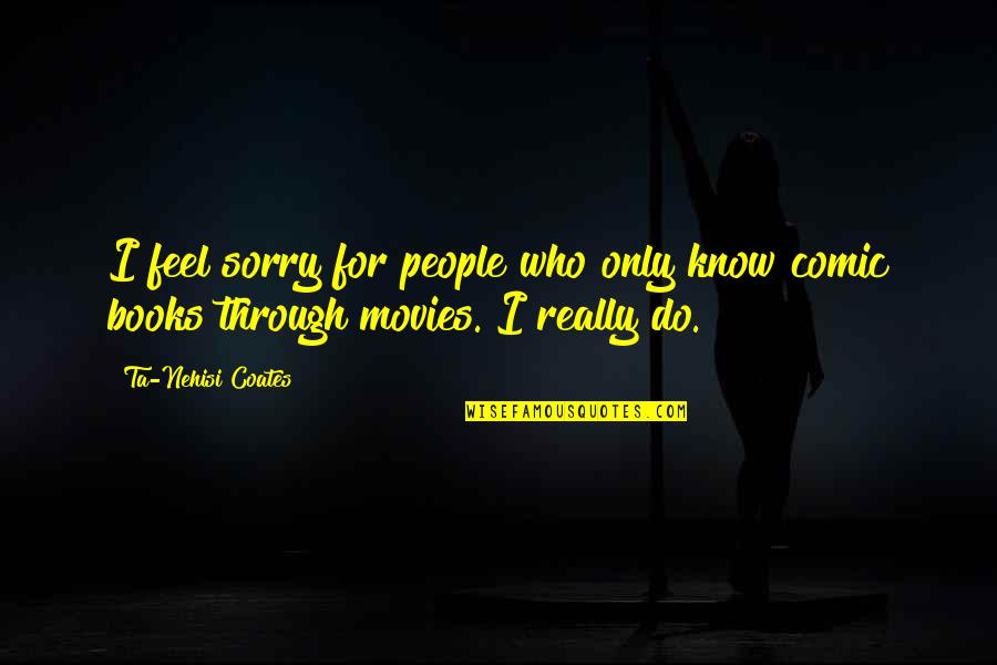 Backseat Serenade Quotes By Ta-Nehisi Coates: I feel sorry for people who only know