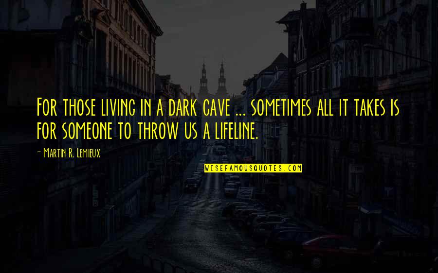Backslap Quotes By Martin R. Lemieux: For those living in a dark cave ...