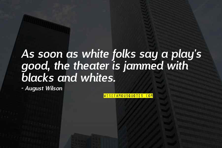 Backslash Before Quotes By August Wilson: As soon as white folks say a play's