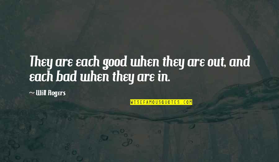 Backslidden Condition Quotes By Will Rogers: They are each good when they are out,