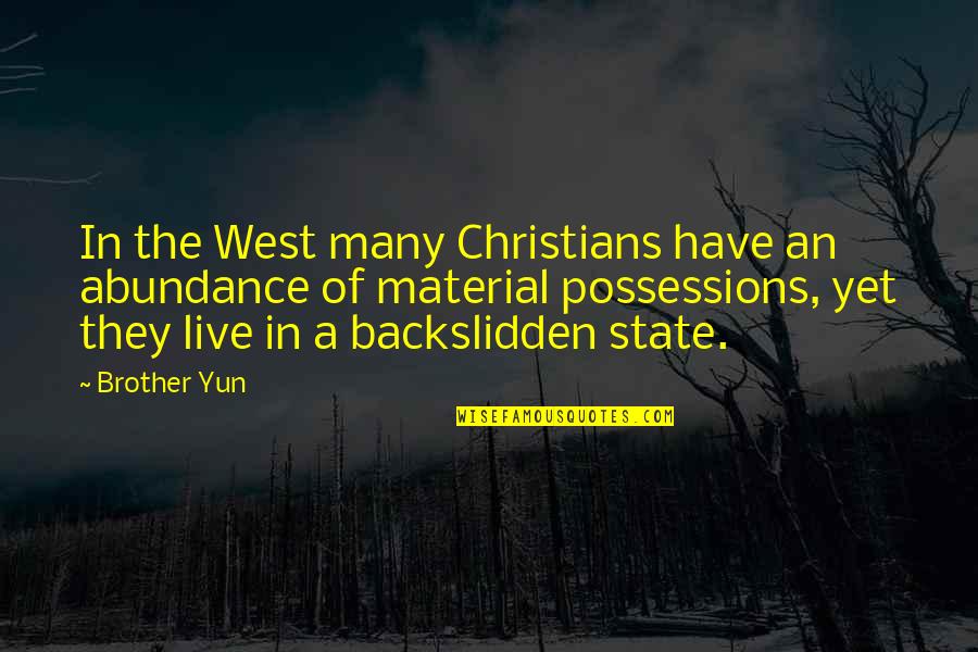 Backslidden Quotes By Brother Yun: In the West many Christians have an abundance