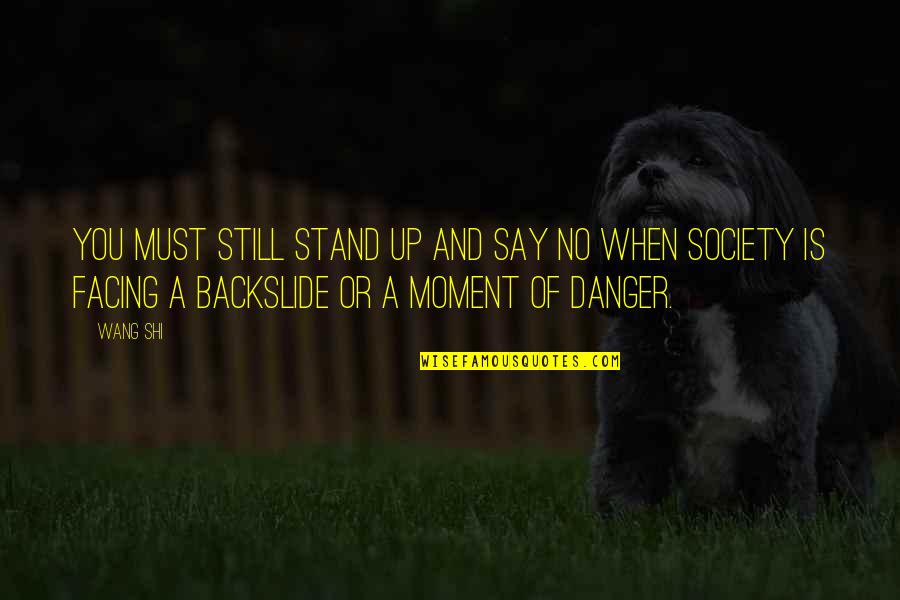 Backslide Quotes By Wang Shi: You must still stand up and say no