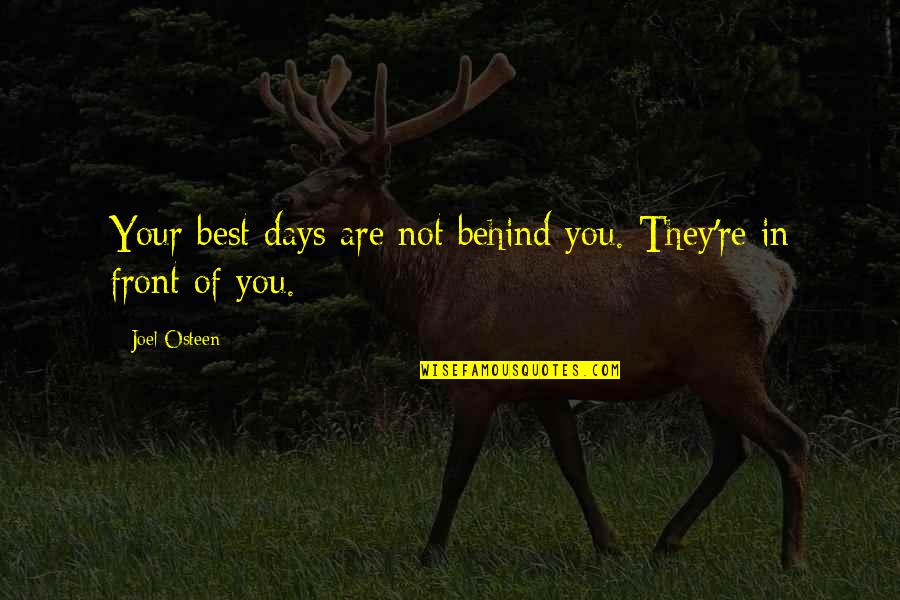 Backson Toy Quotes By Joel Osteen: Your best days are not behind you. They're