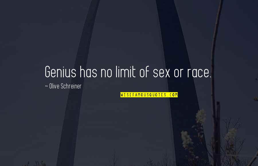 Backspot Quotes By Olive Schreiner: Genius has no limit of sex or race.