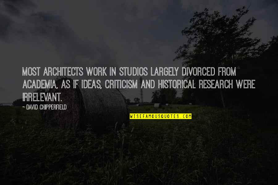 Backstab Best Friend Quotes By David Chipperfield: Most architects work in studios largely divorced from
