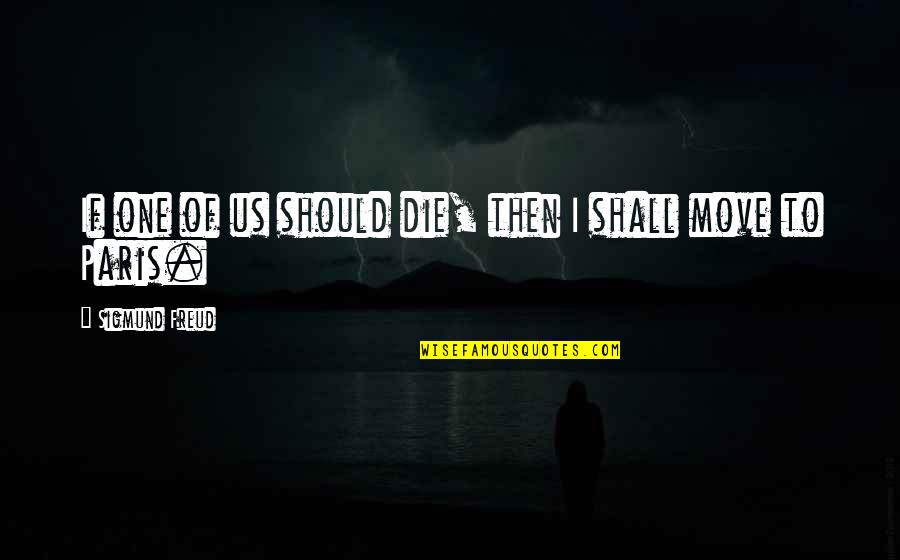Backstab Best Friend Quotes By Sigmund Freud: If one of us should die, then I