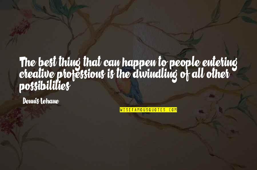 Backstab Friendship Quotes By Dennis Lehane: The best thing that can happen to people