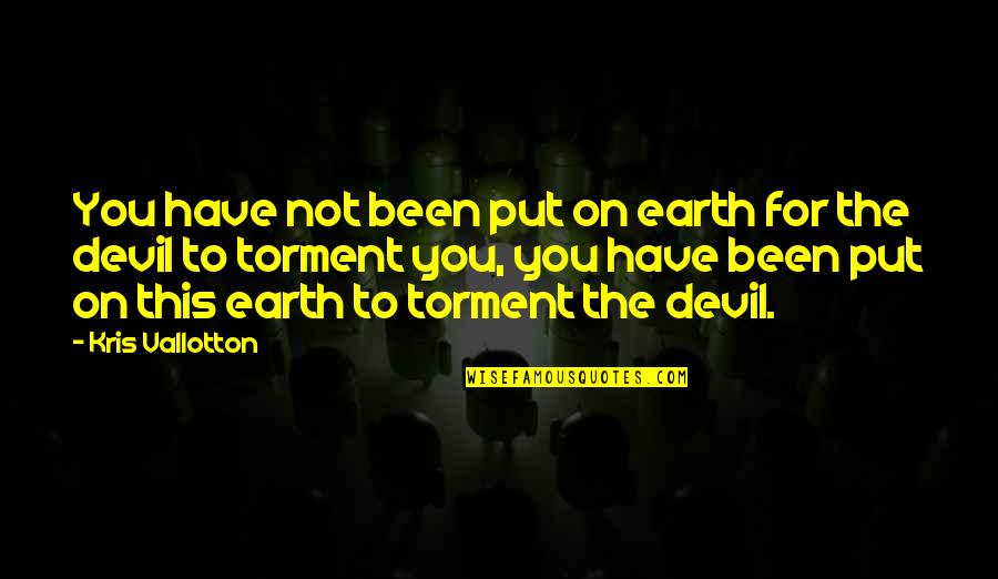 Backstab Friendship Quotes By Kris Vallotton: You have not been put on earth for Backstab Friendship Quotes By Kris Vallotton: You have not been put on earth for