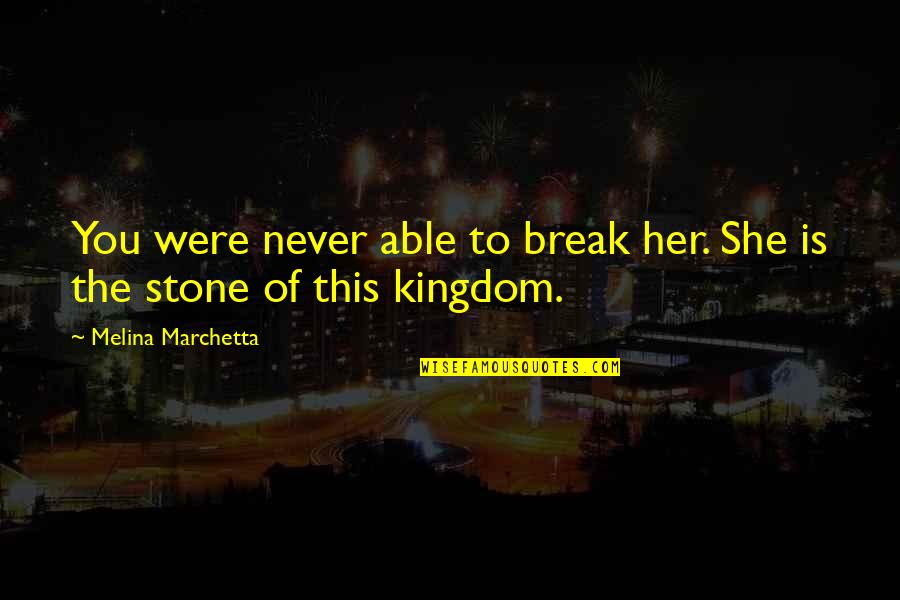 Backstabbers Friendship Quotes By Melina Marchetta: You were never able to break her. She