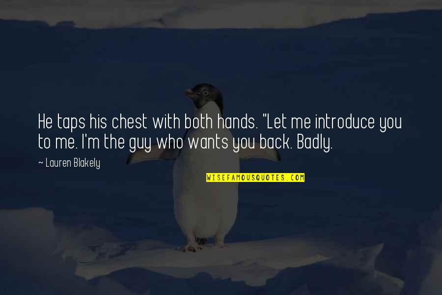 Backstabbers Quotes By Lauren Blakely: He taps his chest with both hands. "Let