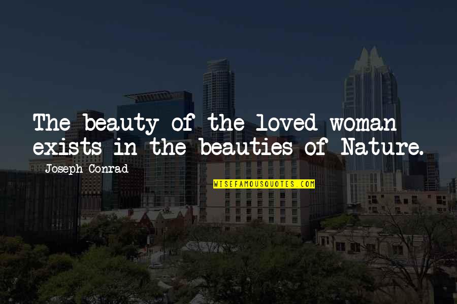 Backstabbing Pic Quotes By Joseph Conrad: The beauty of the loved woman exists in