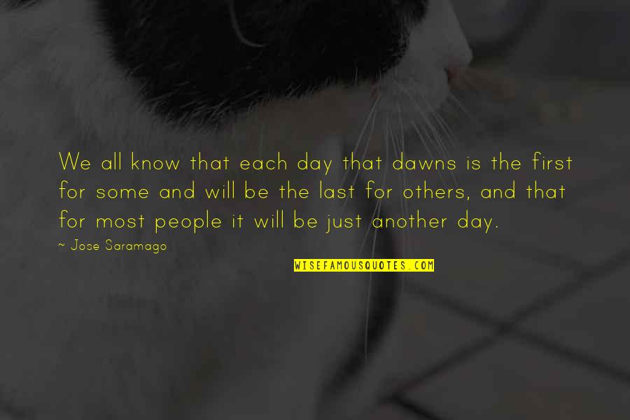 Backstabbing Sister Quotes By Jose Saramago: We all know that each day that dawns