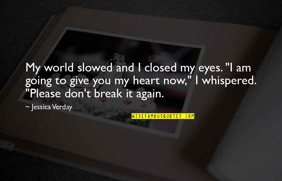 Backstabbing Sisters Quotes By Jessica Verday: My world slowed and I closed my eyes.