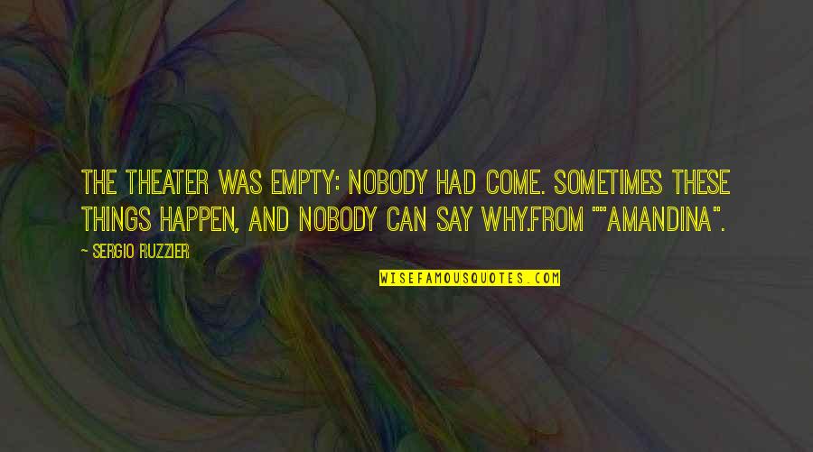 Backstage Crew Quotes By Sergio Ruzzier: The theater was empty: nobody had come. Sometimes Backstage Crew Quotes By Sergio Ruzzier: The theater was empty: nobody had come. Sometimes