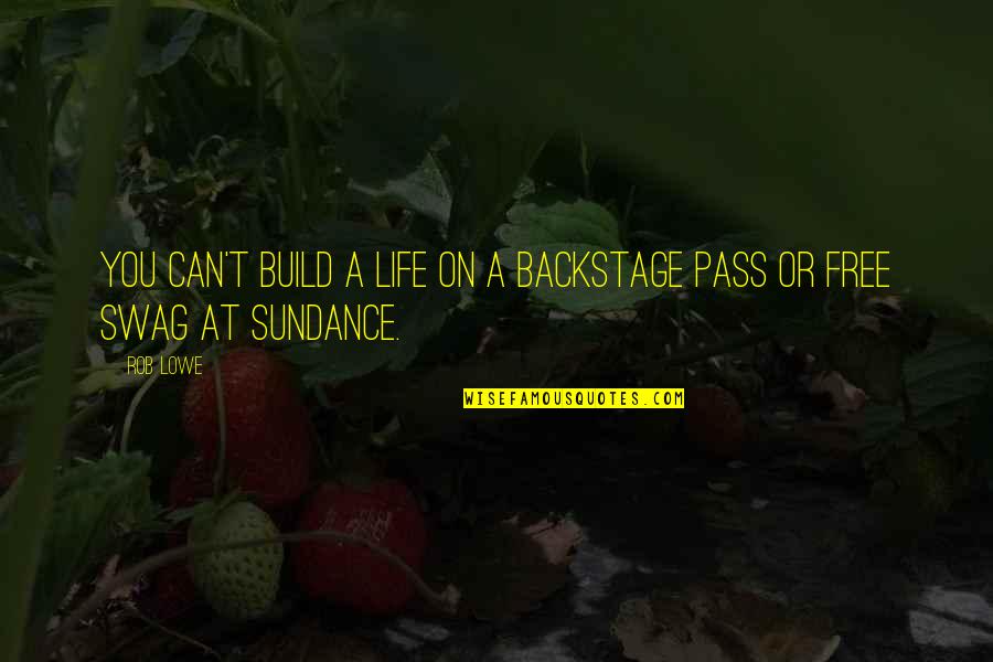 Backstage Quotes By Rob Lowe: You can't build a life on a backstage