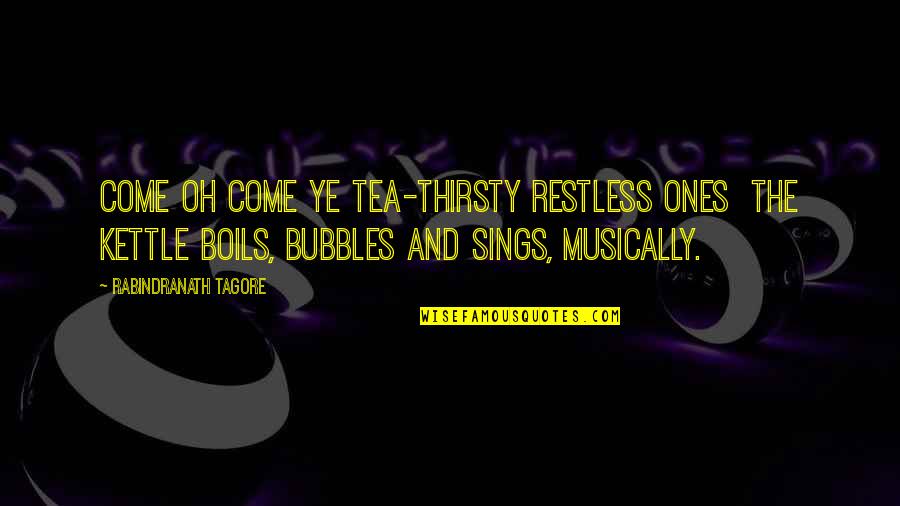 Backstepping Controller Quotes By Rabindranath Tagore: Come oh come ye tea-thirsty restless ones the Backstepping Controller Quotes By Rabindranath Tagore: Come oh come ye tea-thirsty restless ones the