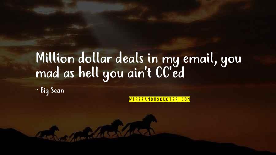 Backstops Quotes By Big Sean: Million dollar deals in my email, you mad