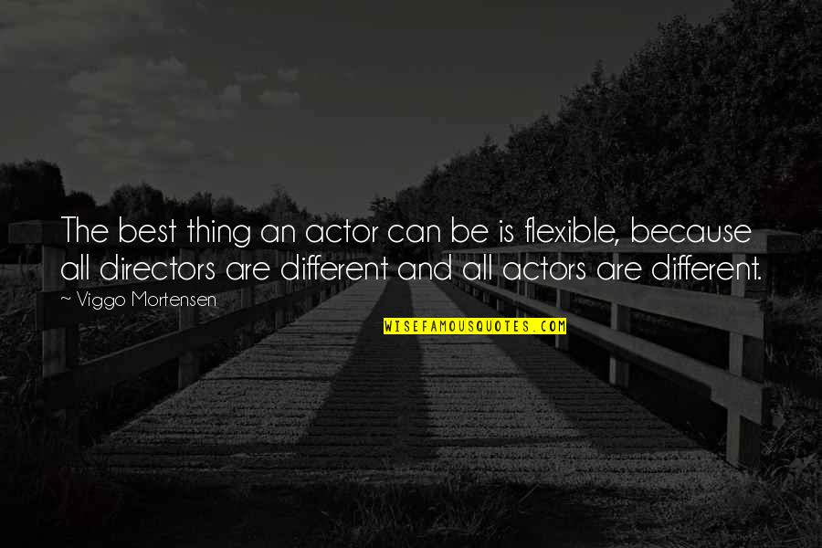 Backstops Quotes By Viggo Mortensen: The best thing an actor can be is