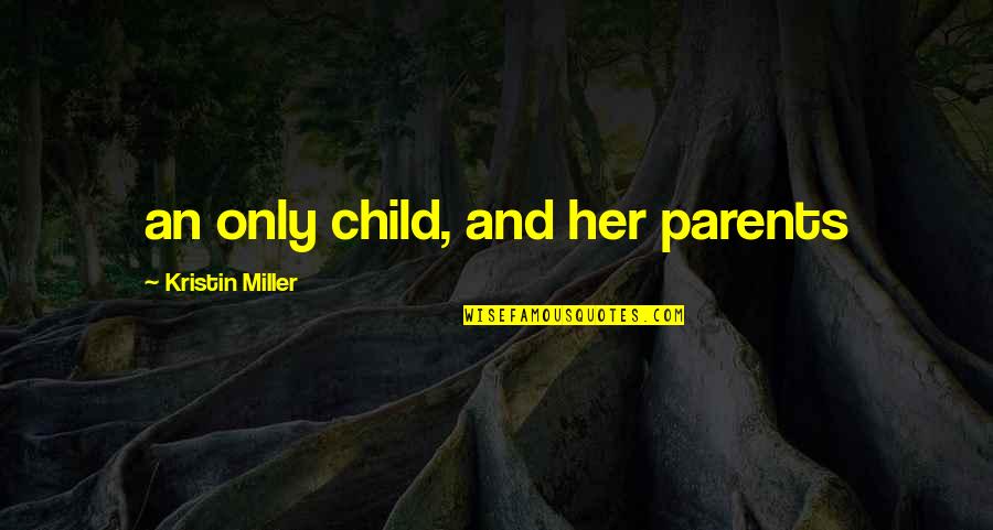 Backstory Podcast Quotes By Kristin Miller: an only child, and her parents