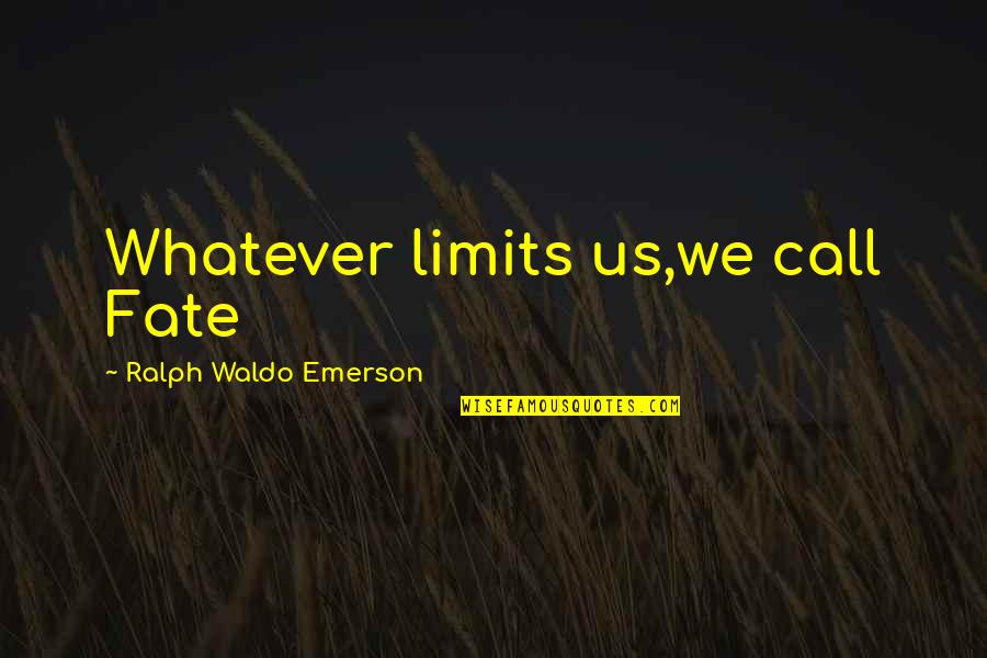 Backstreet Boy Lyrics Quotes By Ralph Waldo Emerson: Whatever limits us,we call Fate