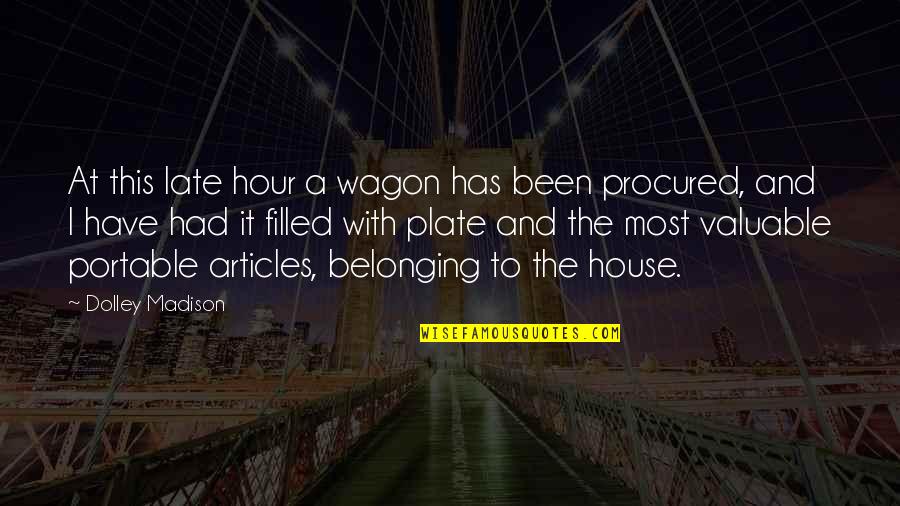 Backstretch Horse Quotes By Dolley Madison: At this late hour a wagon has been