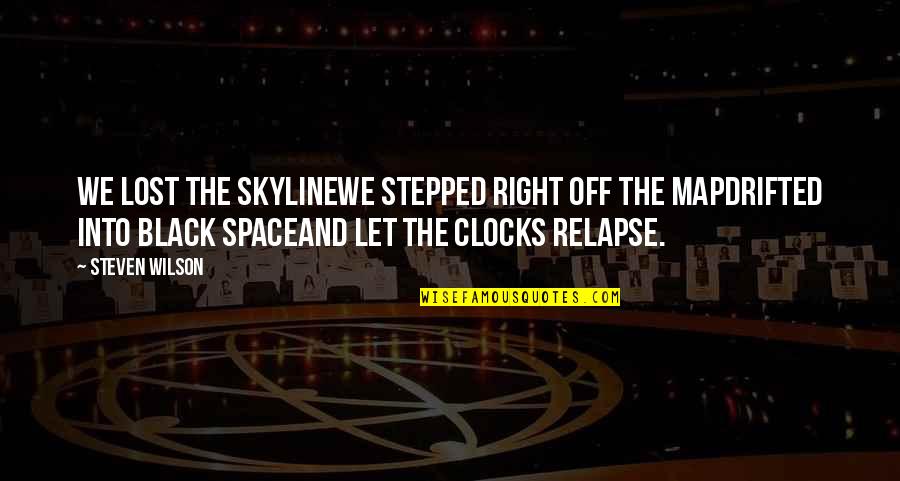 Backstretch Horse Quotes By Steven Wilson: We lost the skylineWe stepped right off the Backstretch Horse Quotes By Steven Wilson: We lost the skylineWe stepped right off the