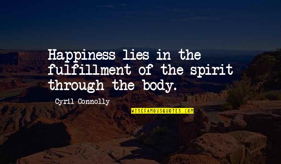 Backstroke Emote Quotes By Cyril Connolly: Happiness lies in the fulfillment of the spirit