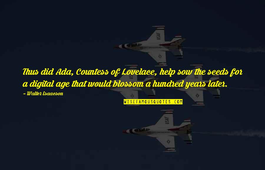 Backswings Quotes By Walter Isaacson: Thus did Ada, Countess of Lovelace, help sow Backswings Quotes By Walter Isaacson: Thus did Ada, Countess of Lovelace, help sow