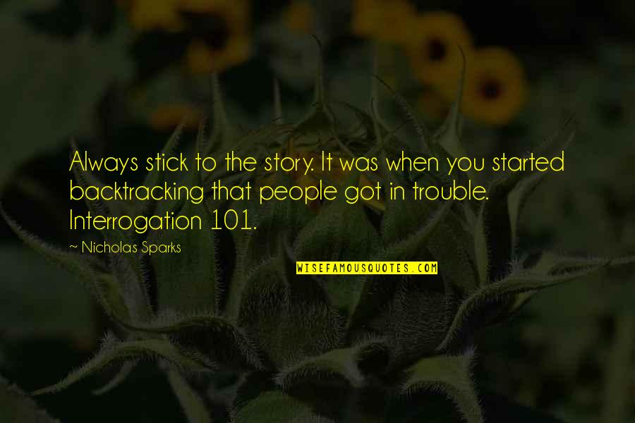 Backtracking Quotes By Nicholas Sparks: Always stick to the story. It was when