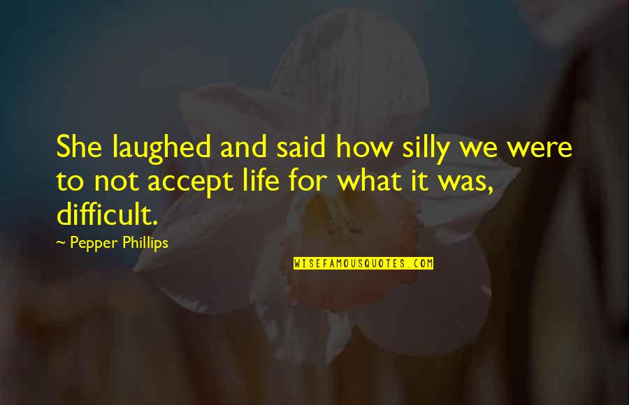 Backup Girl Quotes By Pepper Phillips: She laughed and said how silly we were Backup Girl Quotes By Pepper Phillips: She laughed and said how silly we were