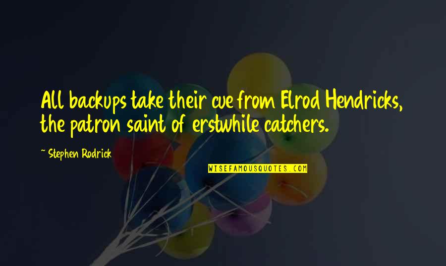 Backups Quotes By Stephen Rodrick: All backups take their cue from Elrod Hendricks,