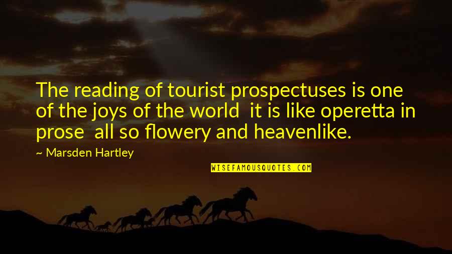Backus Quotes By Marsden Hartley: The reading of tourist prospectuses is one of