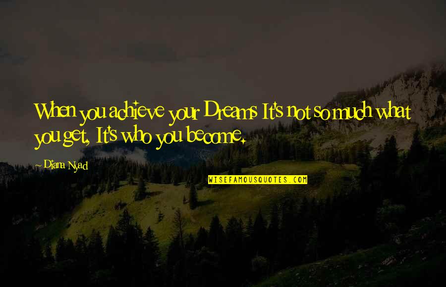 Backwardness Of Indian Quotes By Diana Nyad: When you achieve your Dreams It's not so