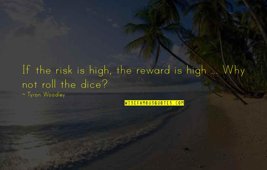 Backwardness Synonym Quotes By Tyron Woodley: If the risk is high, the reward is