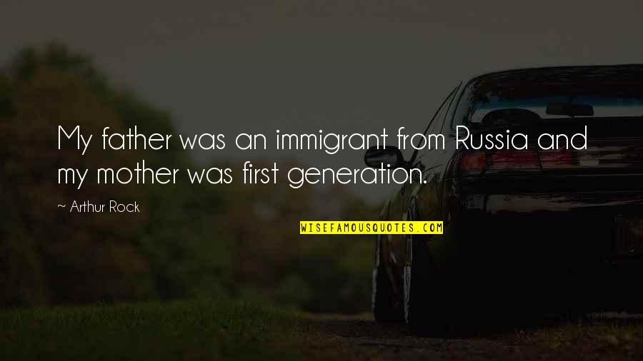 Backwashing Intex Quotes By Arthur Rock: My father was an immigrant from Russia and