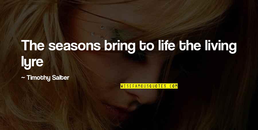 Backwashing Pools Quotes By Timothy Salter: The seasons bring to life the living lyre Backwashing Pools Quotes By Timothy Salter: The seasons bring to life the living lyre