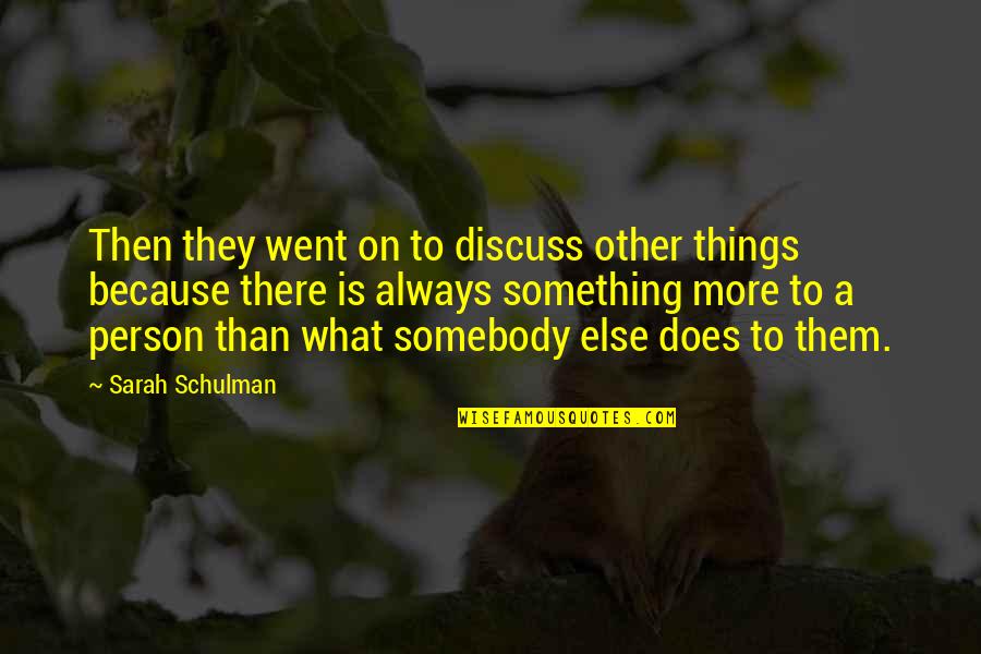 Backwoods Quotes By Sarah Schulman: Then they went on to discuss other things