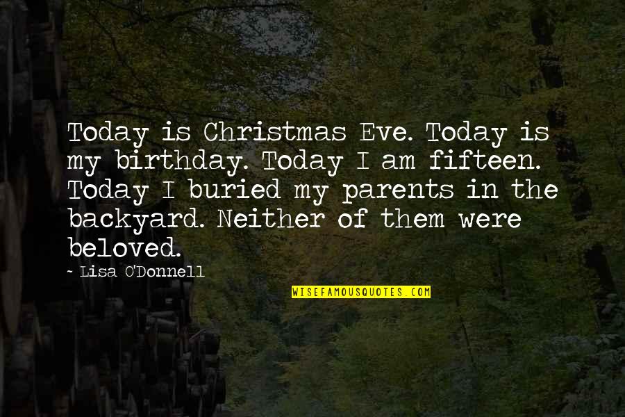 Backyard Quotes By Lisa O'Donnell: Today is Christmas Eve. Today is my birthday.